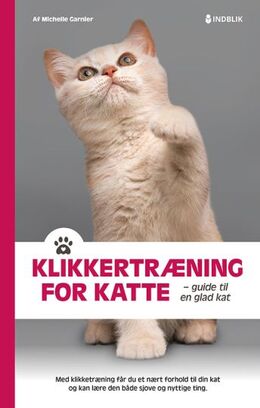 Michelle Garnier: Klikkertræning for katte : guide til en glad kat