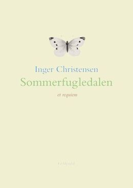 Inger Christensen (f. 1935): Sommerfugledalen : et requiem