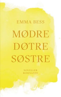 Emma Bess: Mødre, døtre, søstre : noveller