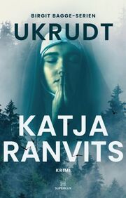 Katja Ranvits: Ukrudt : thriller