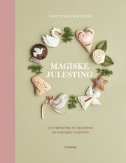 Lisbeth Beck Mortensen: Magiske julesting : 22 symønstre til moderne og farverig julepynt